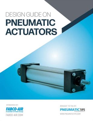  Pneumatic Actuators: A Symphony of Mechanical Precision and Fluid Power